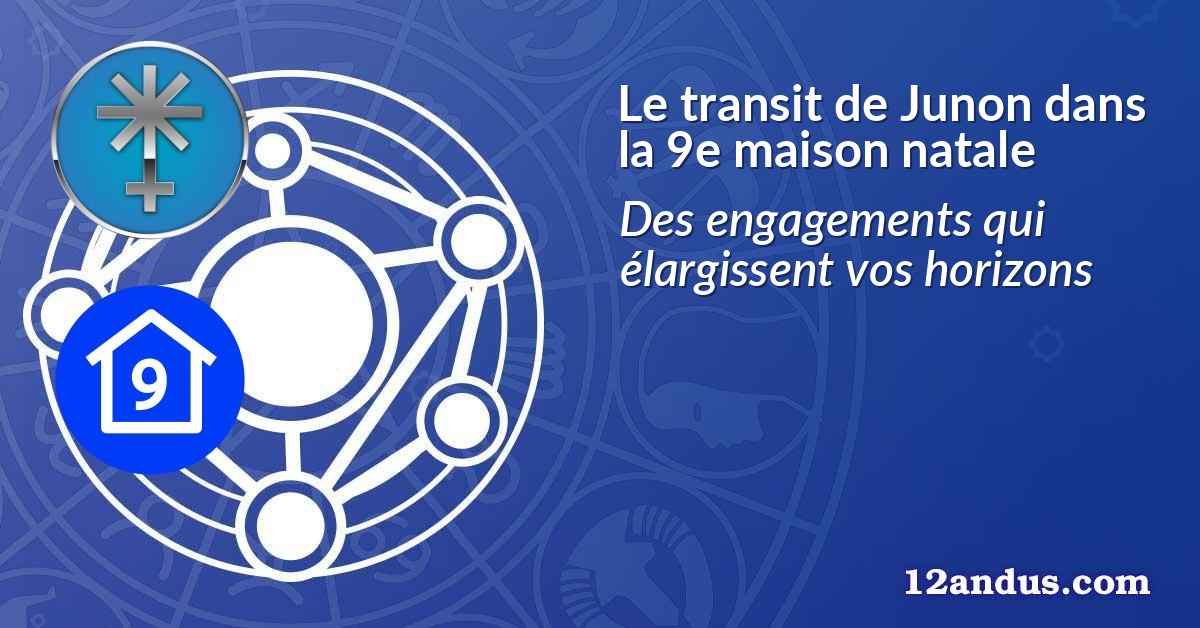 Le transit de Junon dans la 9e maison natale