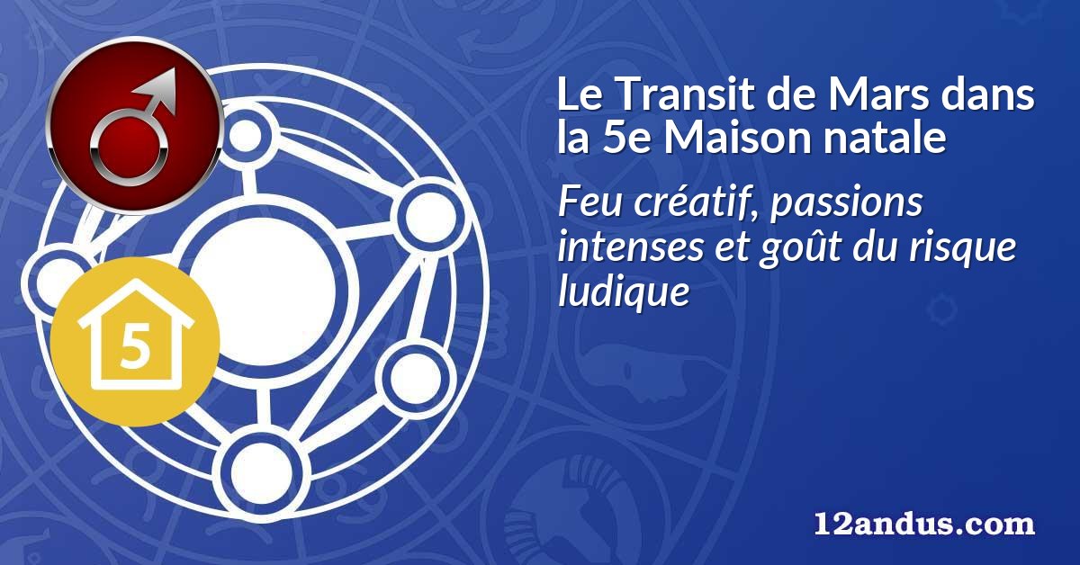 Le Transit de Mars dans la 5e Maison natale