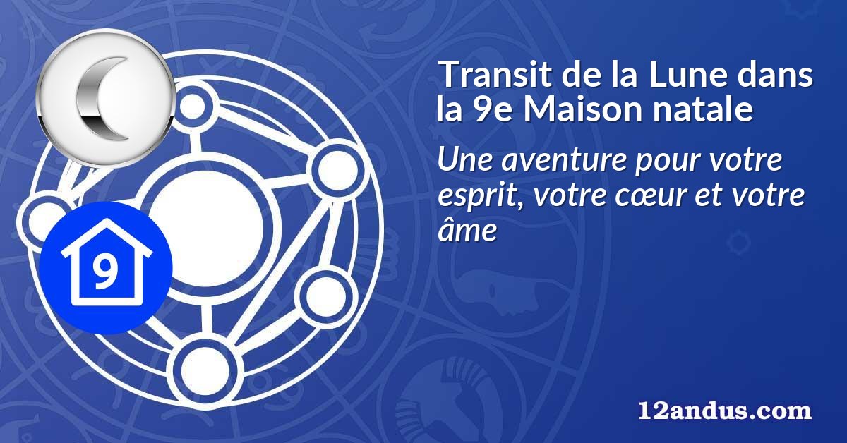 Transit de la Lune dans la 9e Maison natale