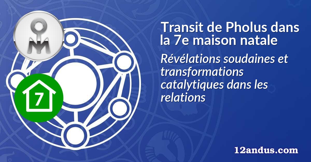 Transit de Pholus dans la 7e maison natale