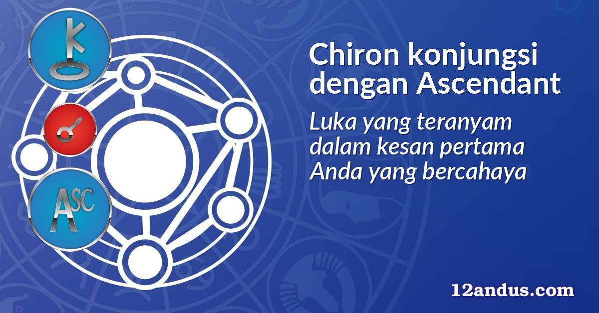 Chiron konjungsi dengan Ascendant