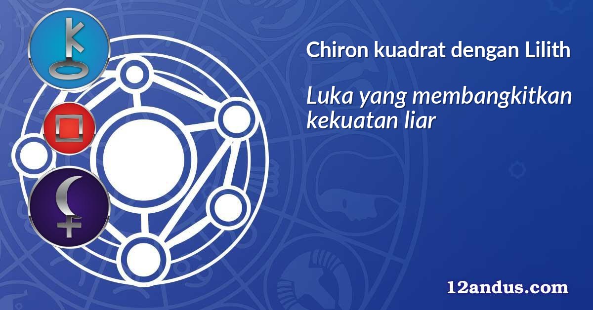 Chiron kuadrat dengan Lilith