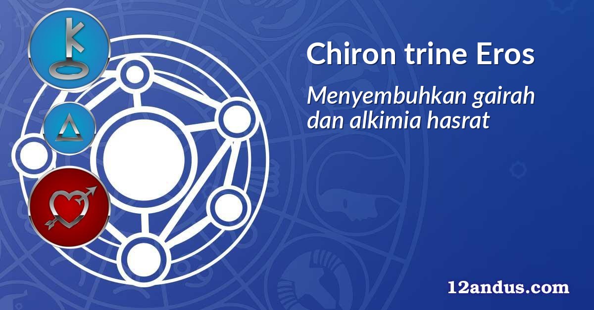 Chiron trine Eros