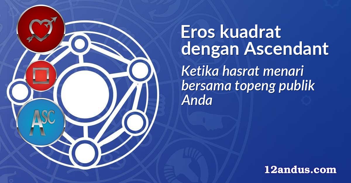 Eros kuadrat dengan Ascendant