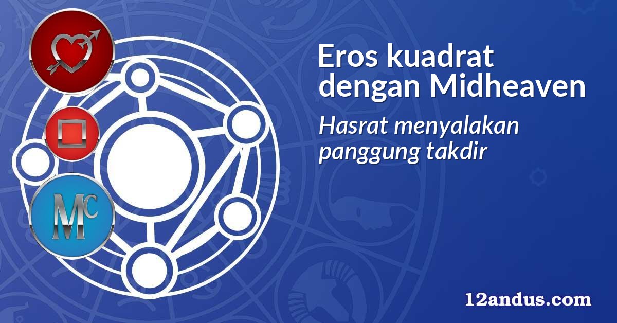 Eros kuadrat dengan Midheaven