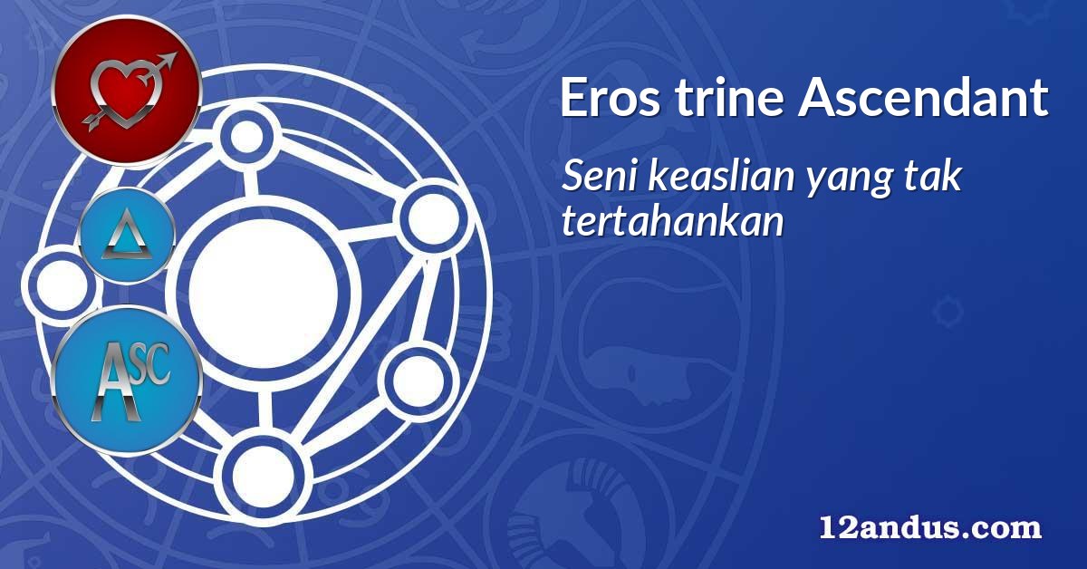 Eros trine Ascendant