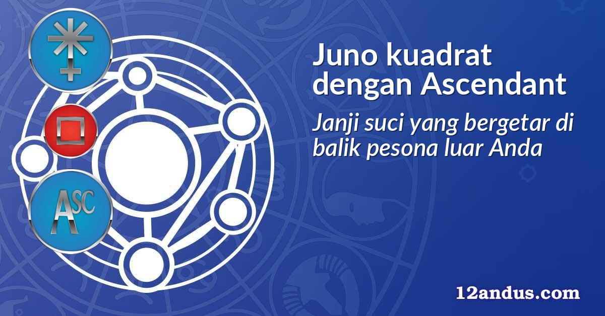 Juno kuadrat dengan Ascendant