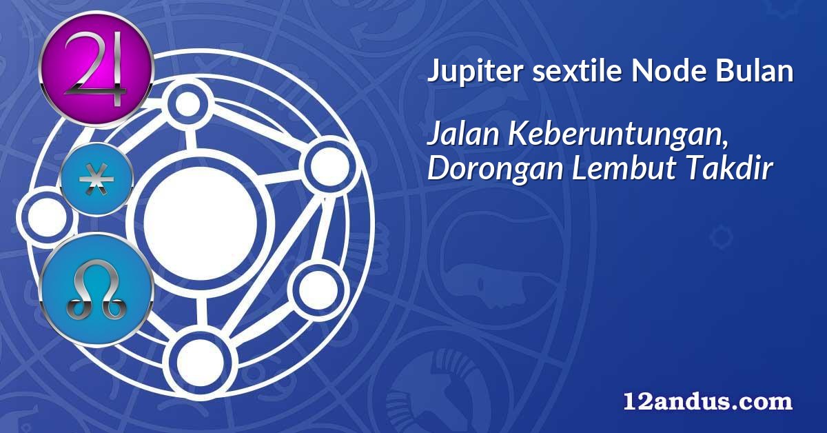 Jupiter sextile Node Bulan