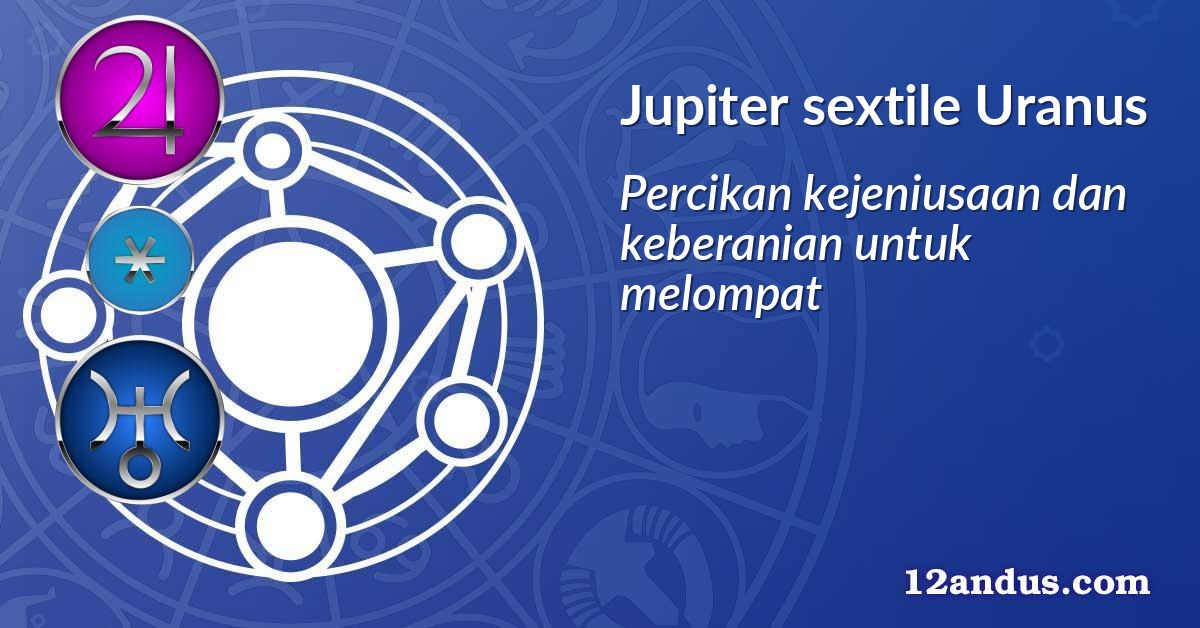 Jupiter sextile Uranus