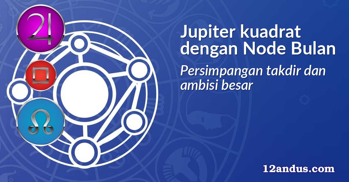 Jupiter kuadrat dengan Node Bulan