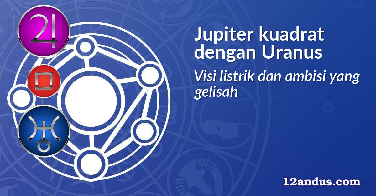 Jupiter kuadrat dengan Uranus