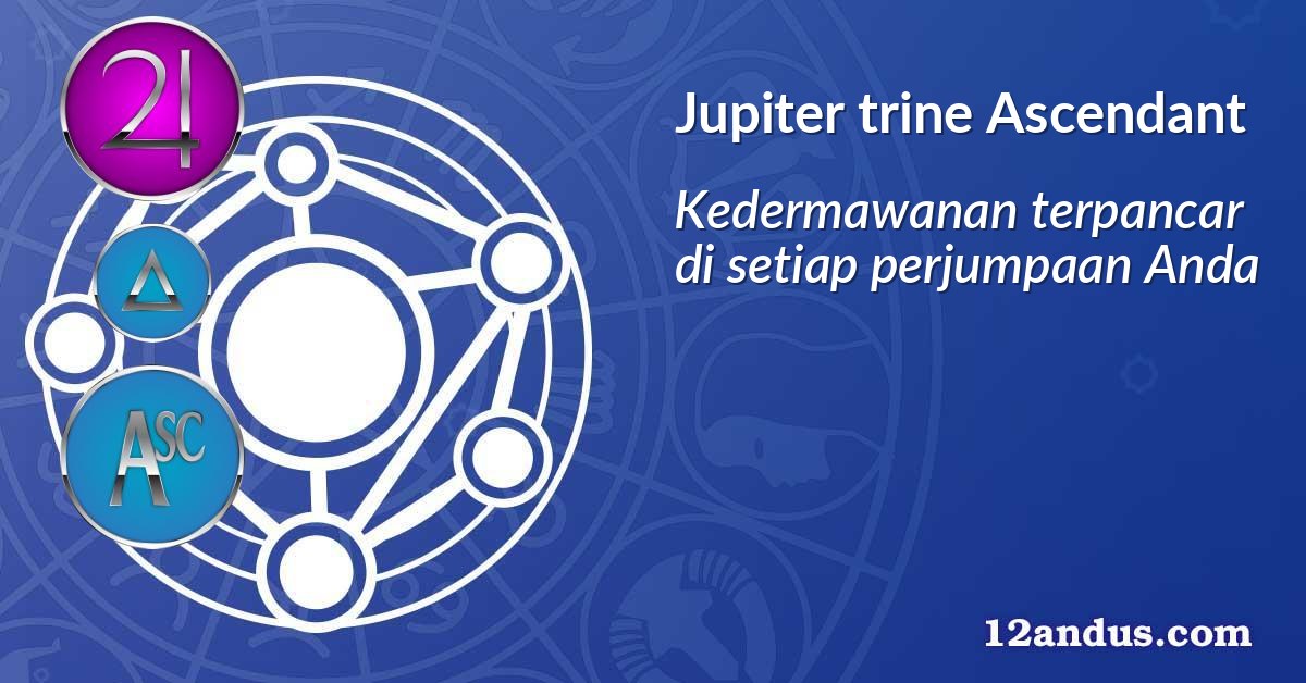 Jupiter trine Ascendant