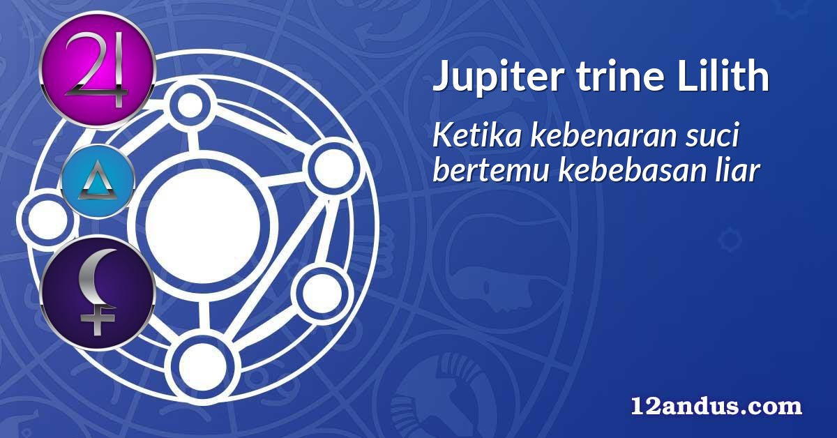 Jupiter trine Lilith