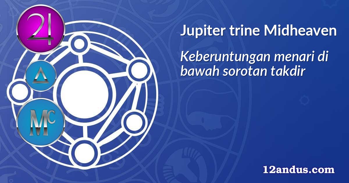 Jupiter trine Midheaven