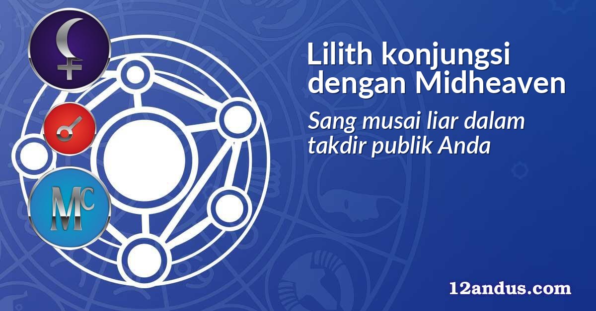 Lilith konjungsi dengan Midheaven