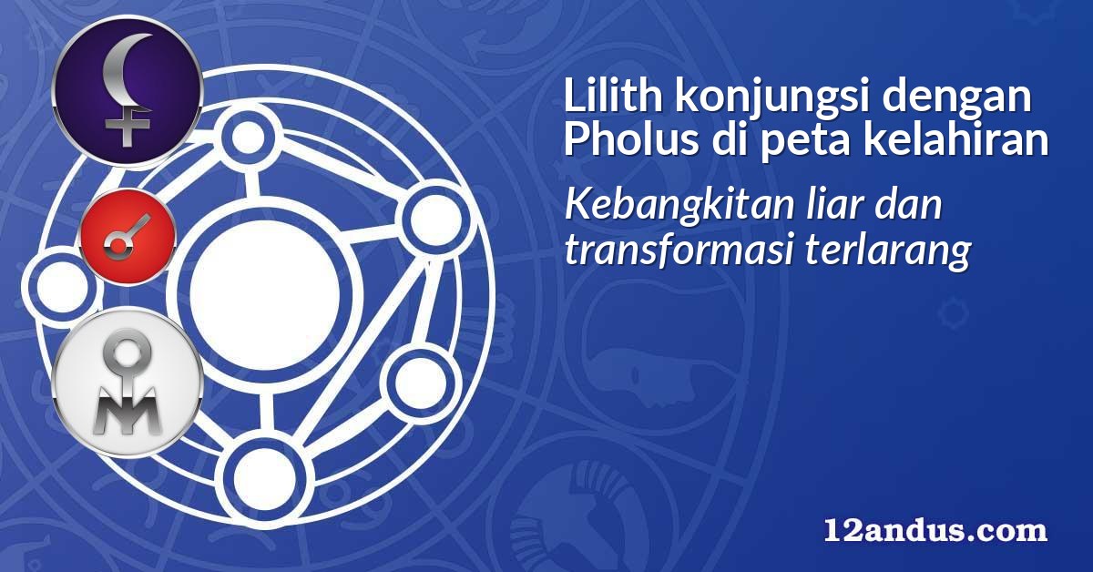 Lilith konjungsi dengan Pholus di peta kelahiran