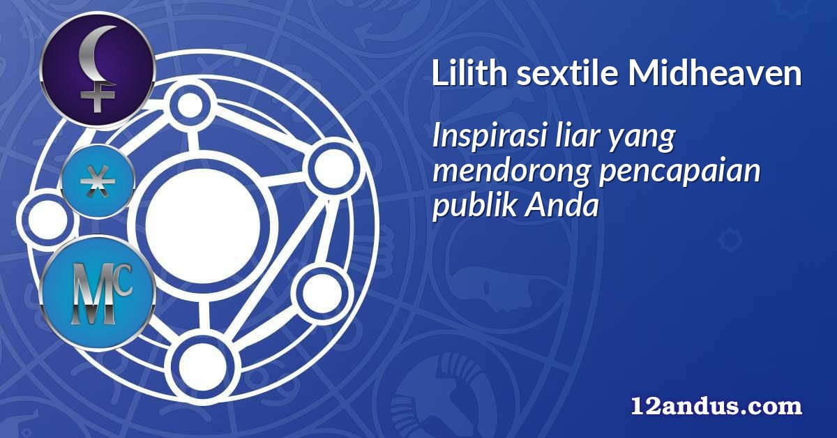 Lilith sextile Midheaven