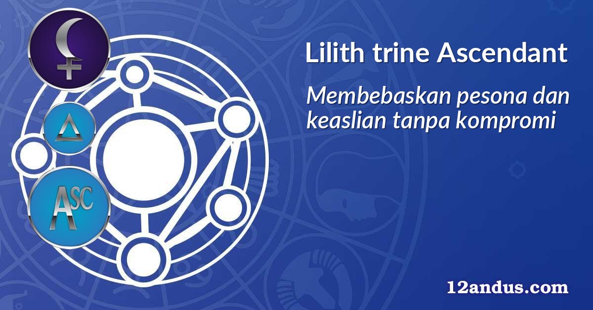 Lilith trine Ascendant