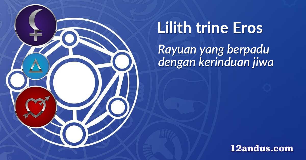 Lilith trine Eros