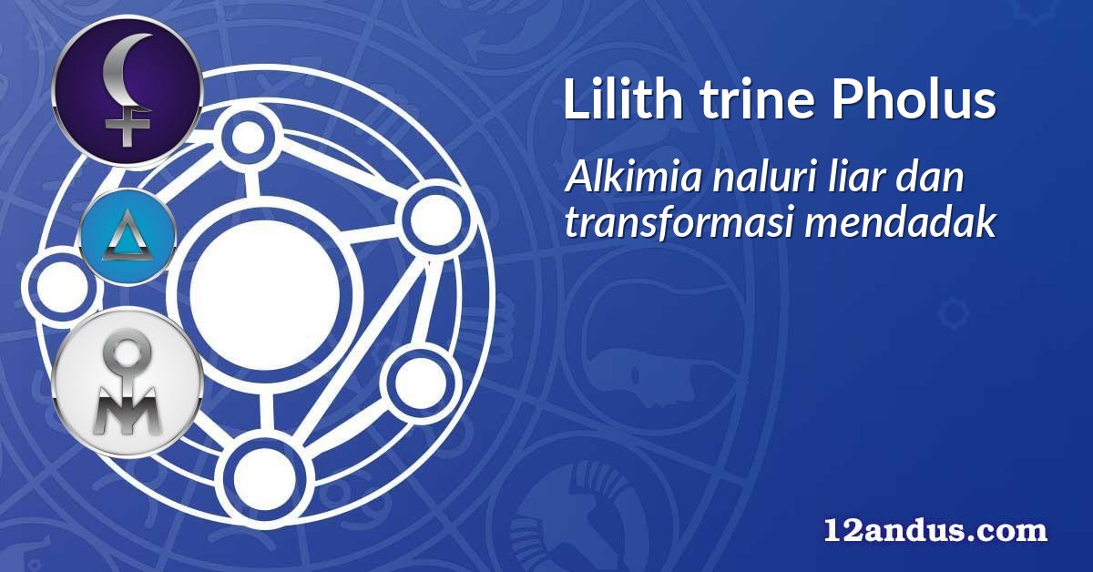 Lilith trine Pholus