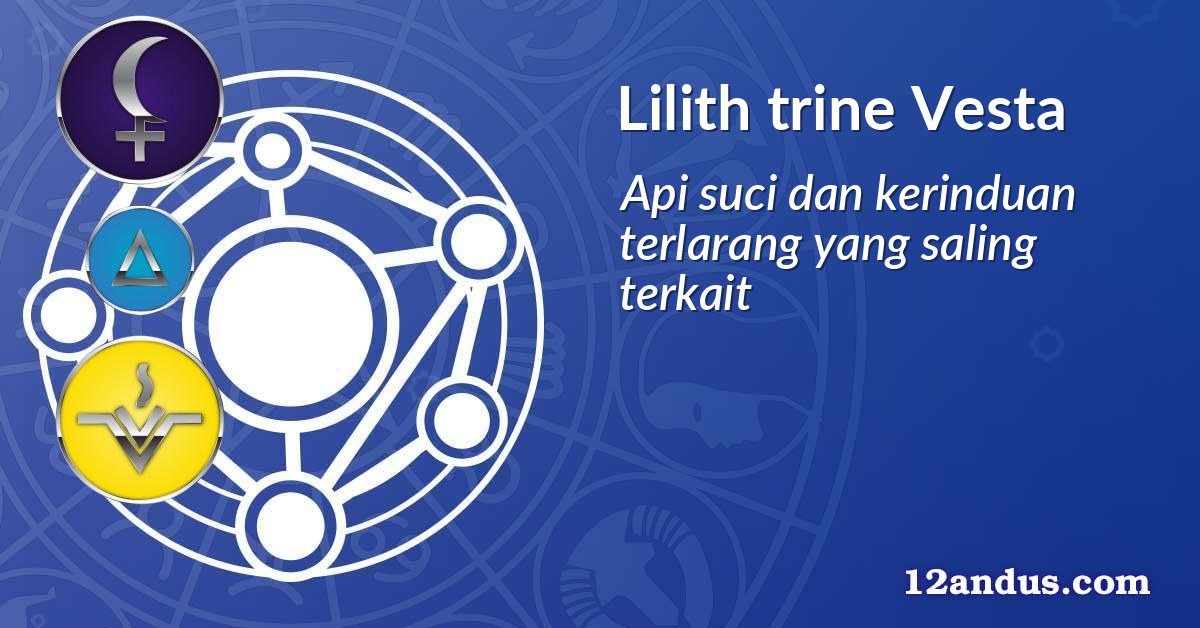 Lilith trine Vesta