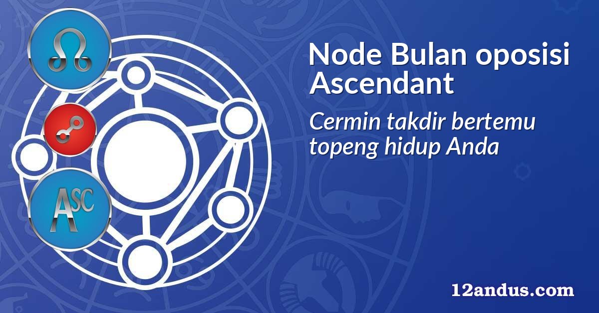 Node Bulan oposisi Ascendant
