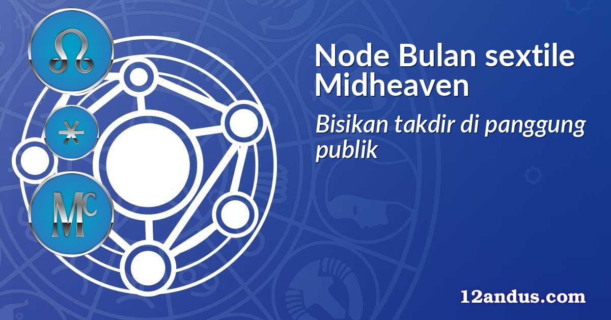 Node Bulan sextile Midheaven