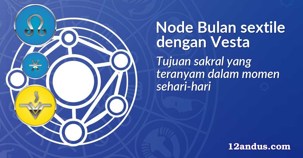 Node Bulan sextile dengan Vesta