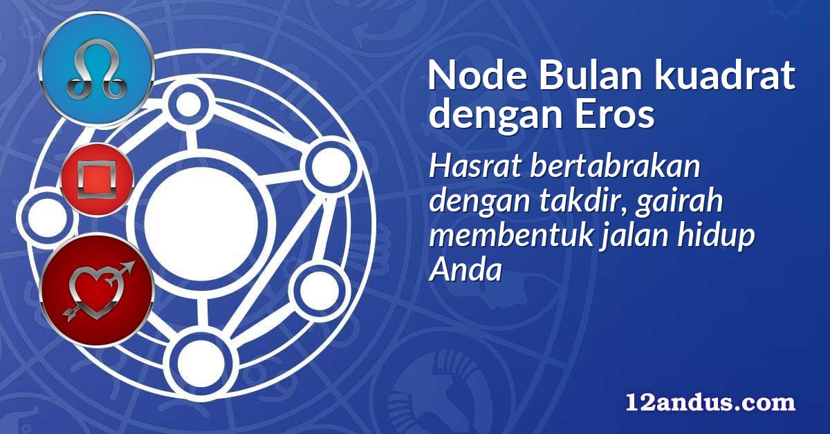 Node Bulan kuadrat dengan Eros
