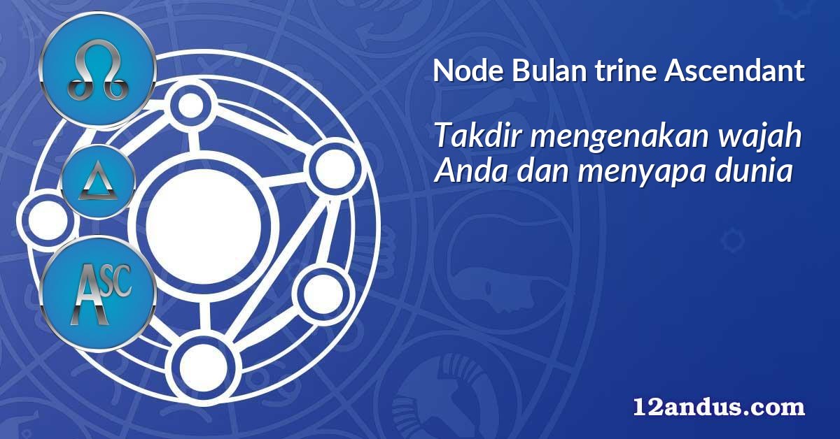 Node Bulan trine Ascendant