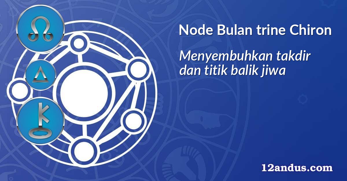 Node Bulan trine Chiron