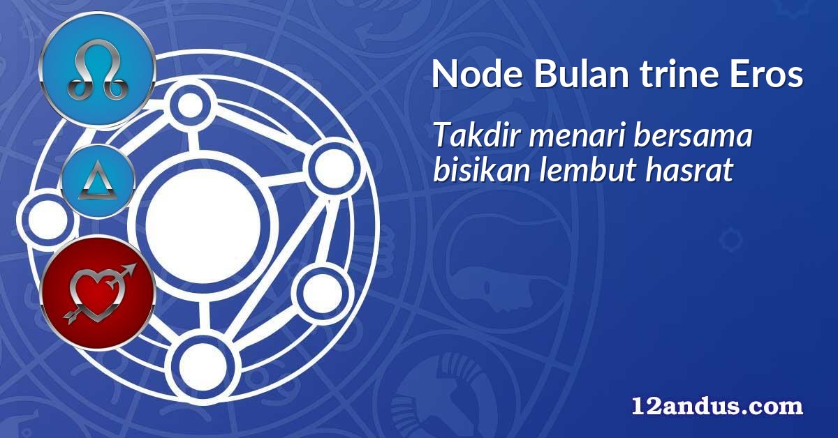 Node Bulan trine Eros