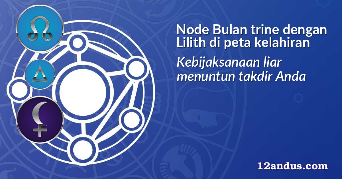 Node Bulan trine dengan Lilith di peta kelahiran