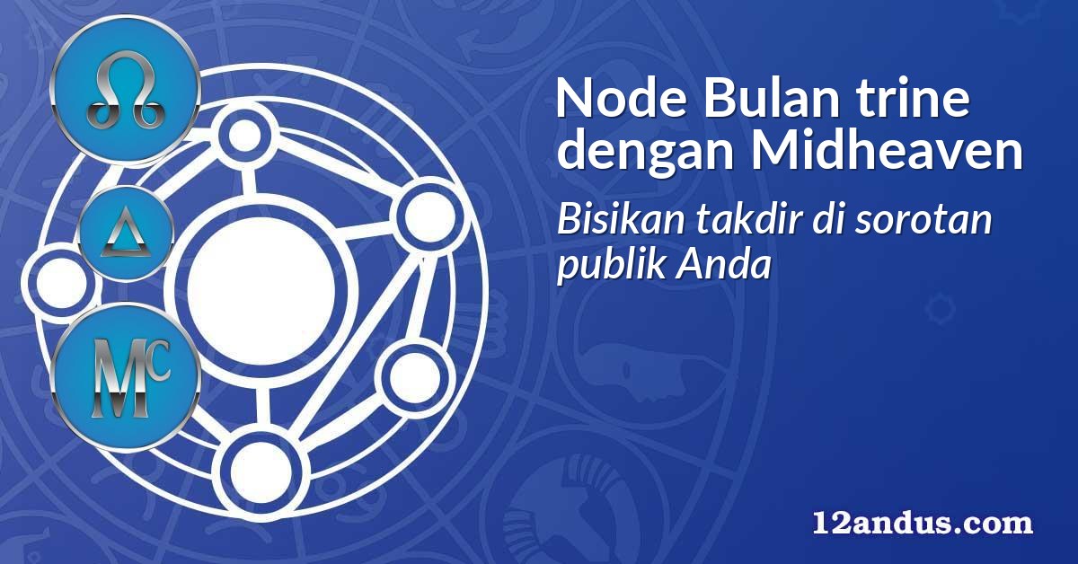 Node Bulan trine dengan Midheaven
