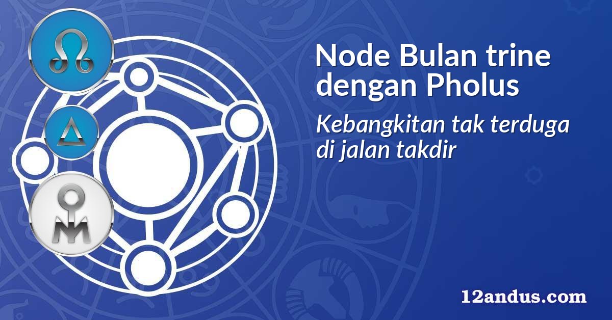Node Bulan trine dengan Pholus