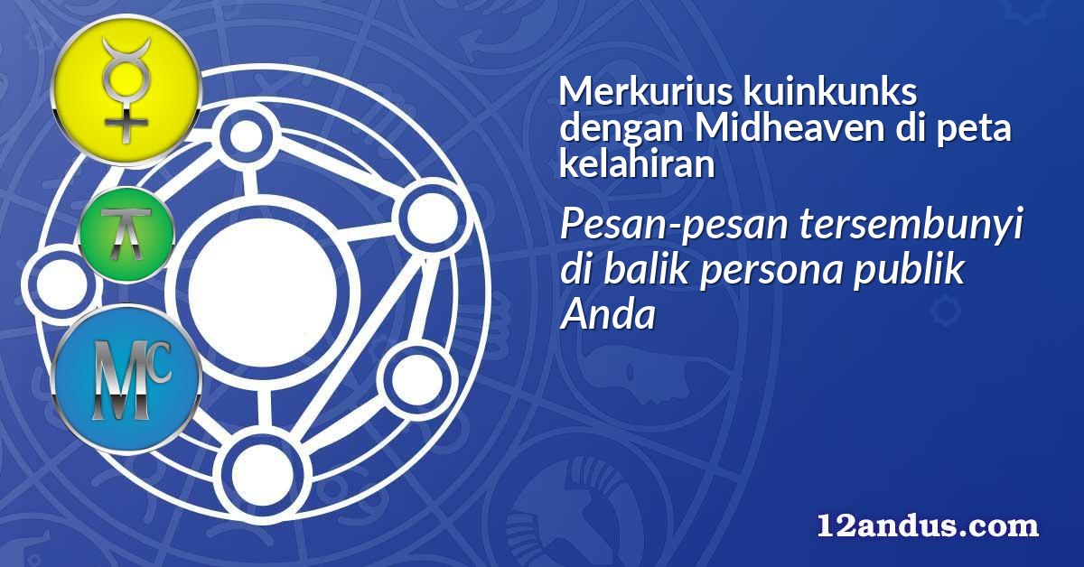 Merkurius kuinkunks dengan Midheaven di peta kelahiran