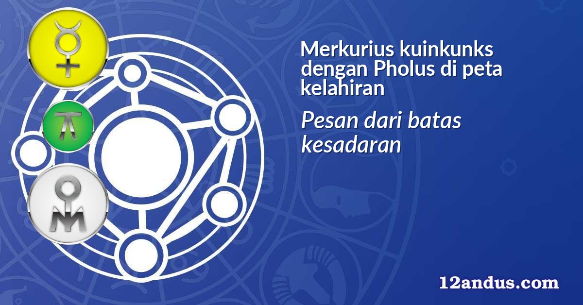 Merkurius kuinkunks dengan Pholus di peta kelahiran
