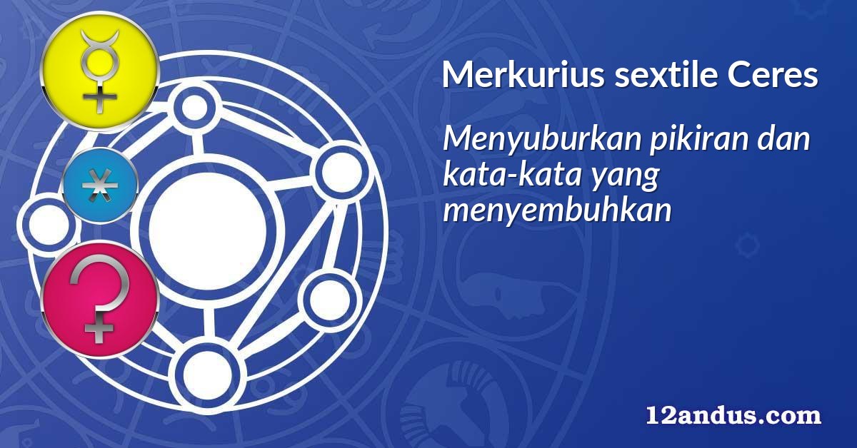Merkurius sextile Ceres
