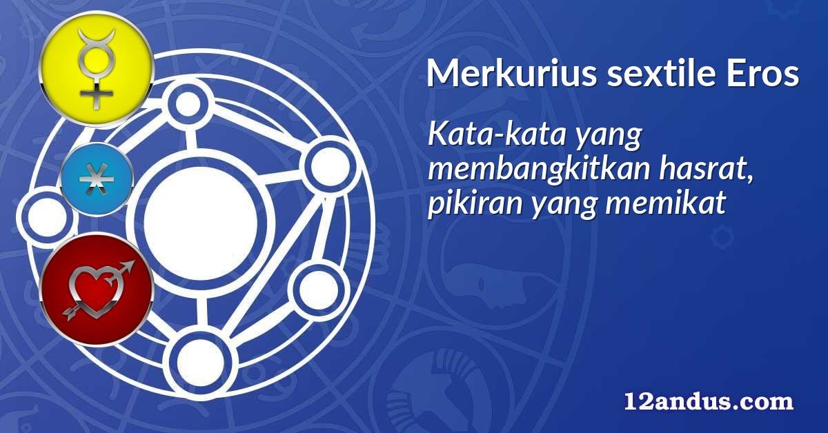 Merkurius sextile Eros