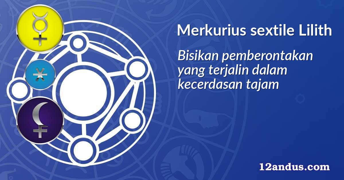 Merkurius sextile Lilith