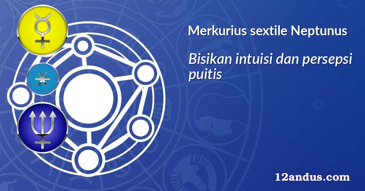 Merkurius sextile Neptunus