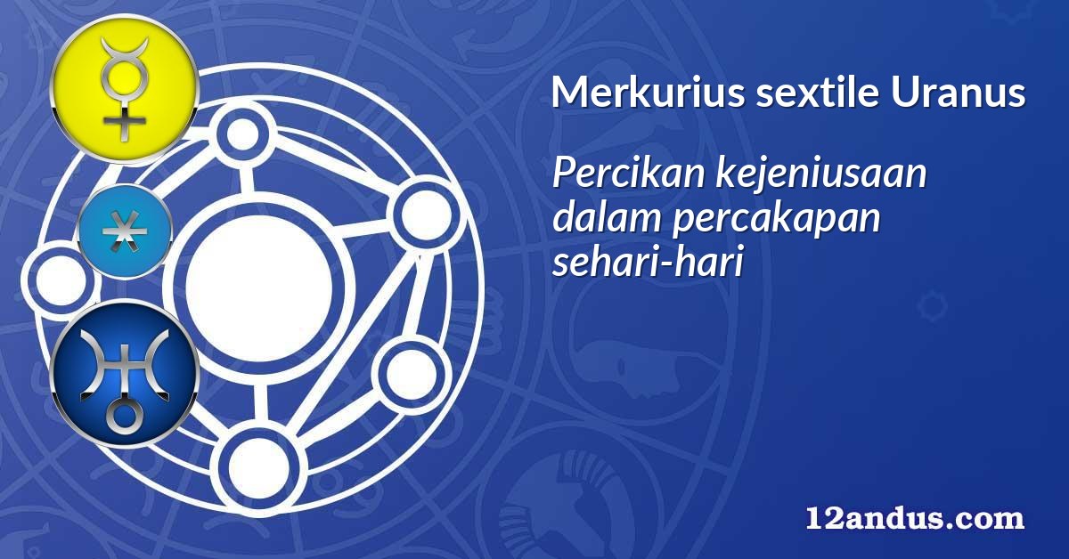 Merkurius sextile Uranus