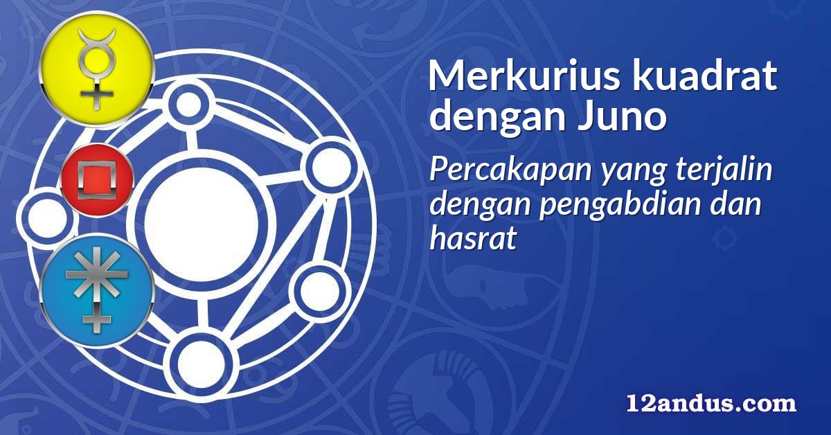 Merkurius kuadrat dengan Juno