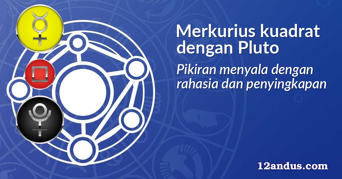 Merkurius kuadrat dengan Pluto