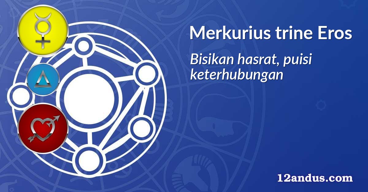Merkurius trine Eros