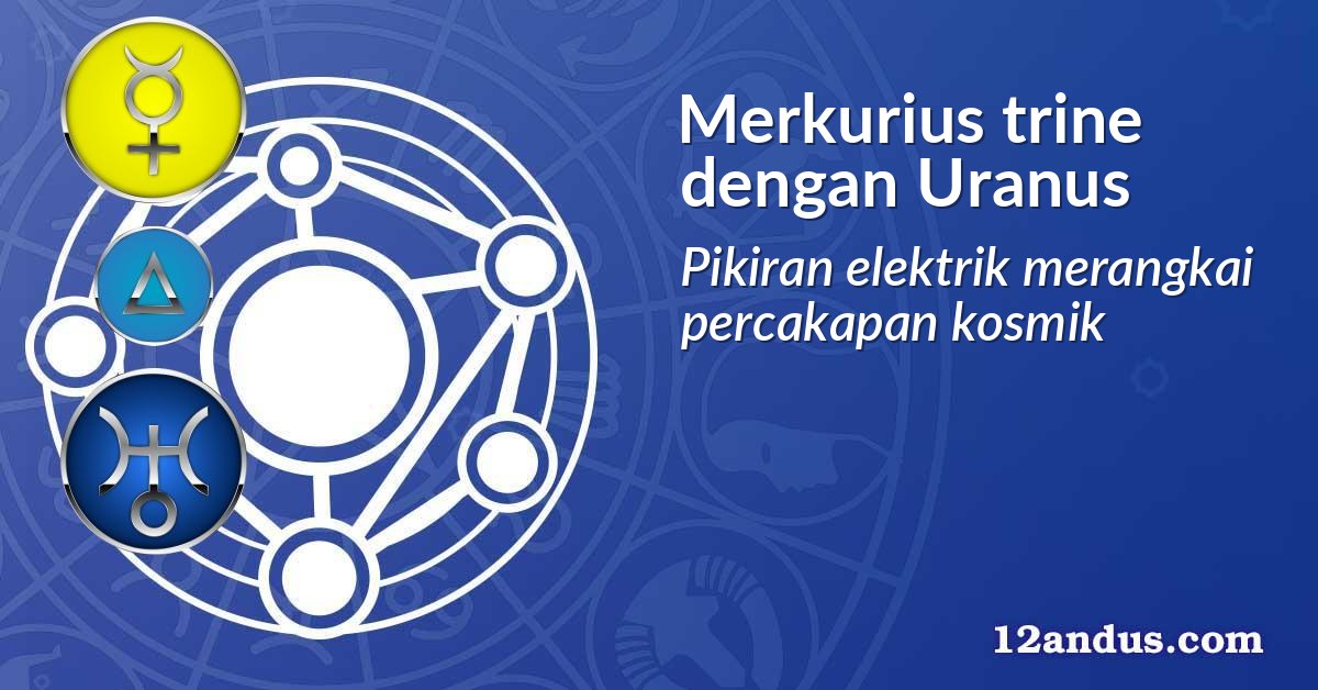 Merkurius trine dengan Uranus