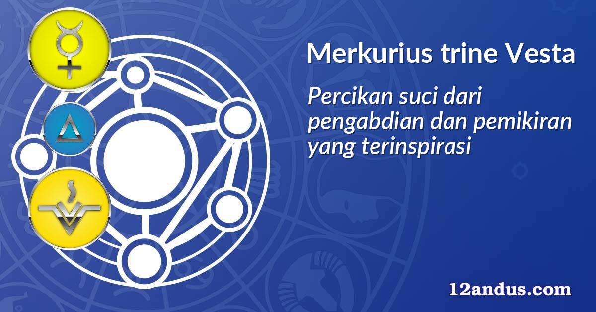 Merkurius trine Vesta