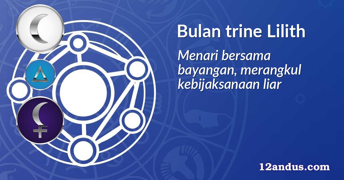 Bulan trine Lilith