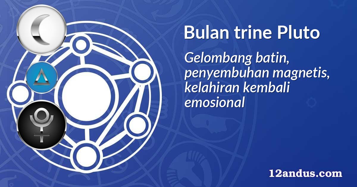 Bulan trine Pluto