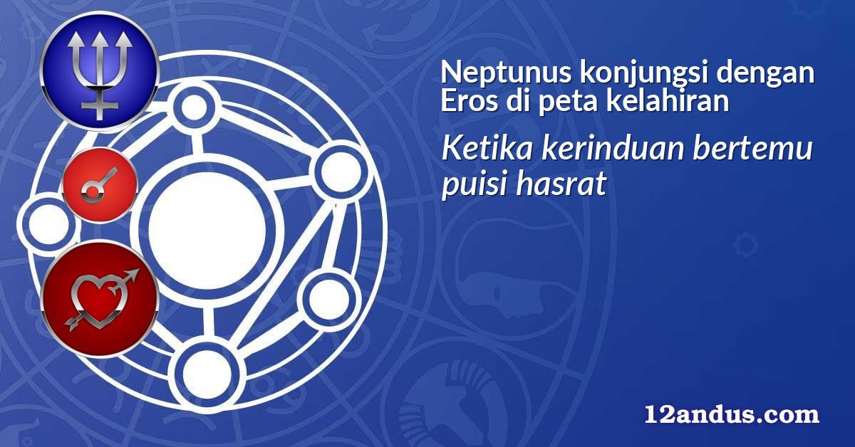Neptunus konjungsi dengan Eros di peta kelahiran